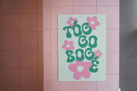 Tóg Go Bog É Print