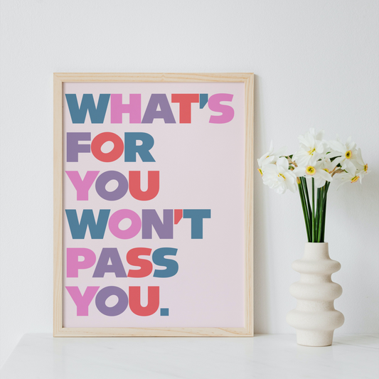 What's For You Won't Pass You Print