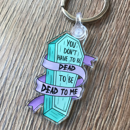 Dead to Me Keychain