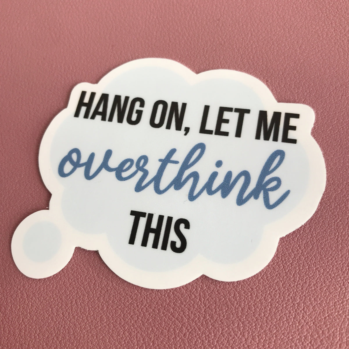 Let Me Overthink This Sticker