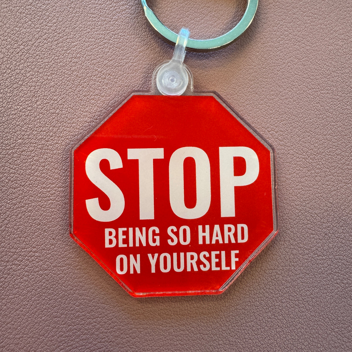 Stop Being So Hard on Yourself Keychain