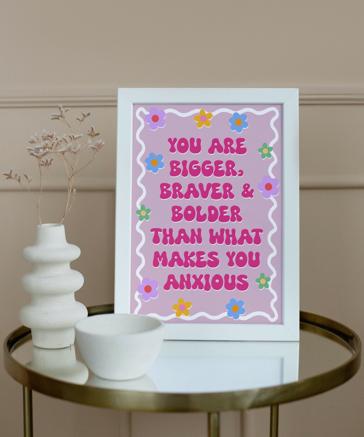 You Are Bigger, Braver & Bolder Print