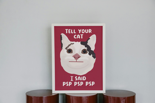 Tell Your Cat I Said Psp Psp Psp Print