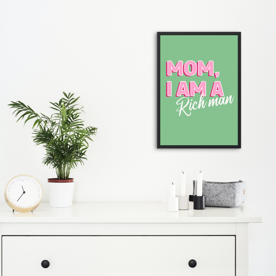 Mom I am a Rich Man Print
