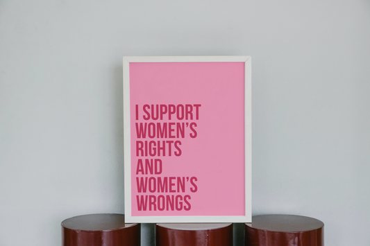 I Support Women's Rights and Women's Wrongs Print