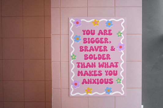 You Are Bigger, Braver & Bolder Print