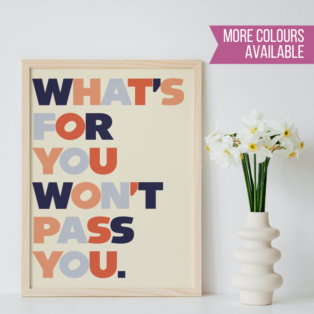 What's For You Won't Pass You Print