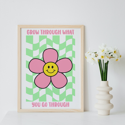 Grow Through What You Go Through Print