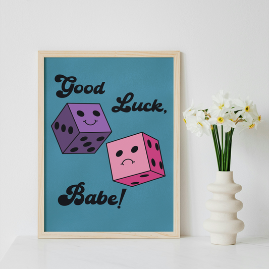 Good Luck Babe Print