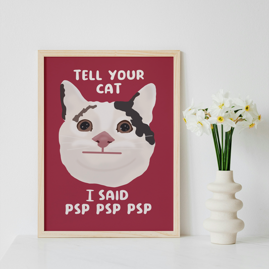 Tell Your Cat I Said Psp Psp Psp Print