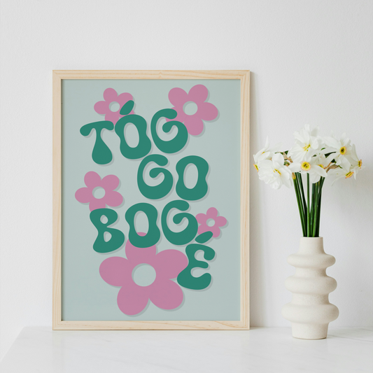 Tóg Go Bog É Print