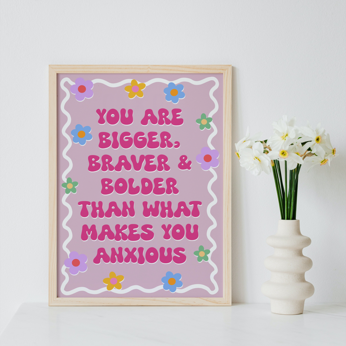 You Are Bigger, Braver & Bolder Print