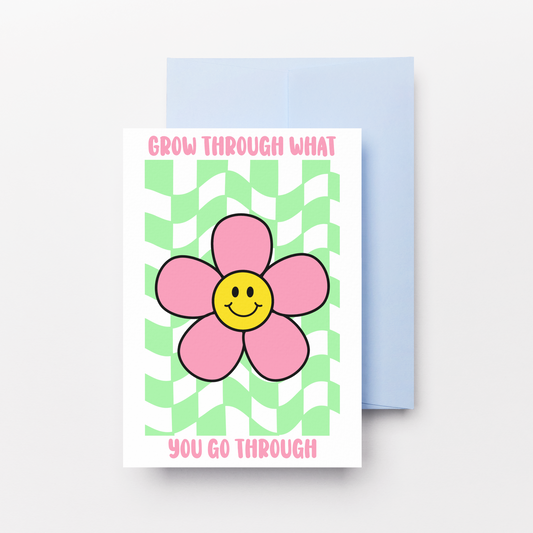 Grow Through What You Go Through Greeting Card