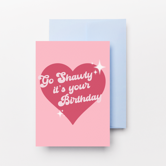 Go Shawty It's Your Birthday Greeting Card