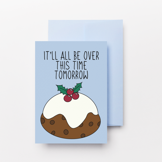 It'll All Be Over This Time Tomorrow Christmas Greeting Card
