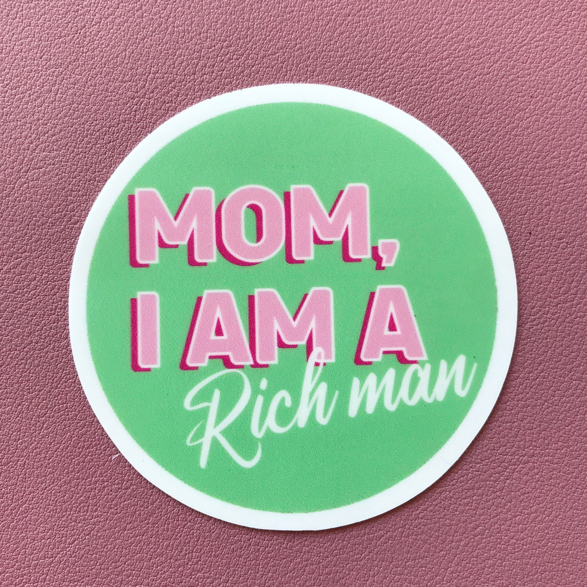 Mom I am a Rich Man Sticker