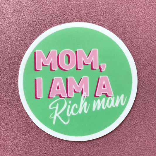 Mom I am a Rich Man Sticker