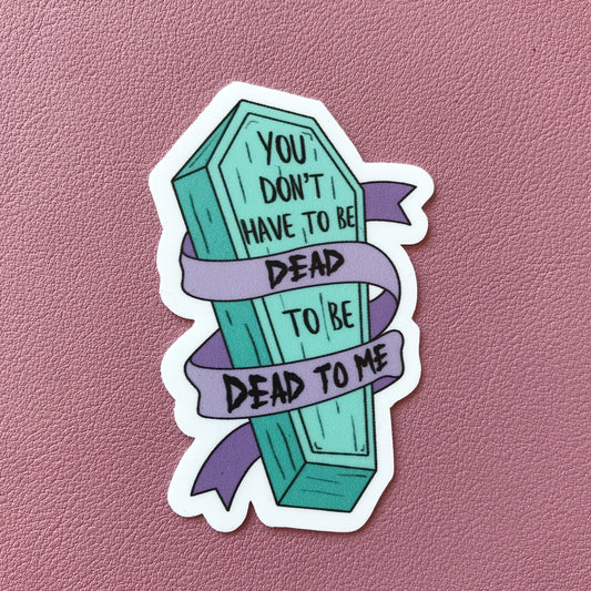 Dead to Me Coffin Sticker
