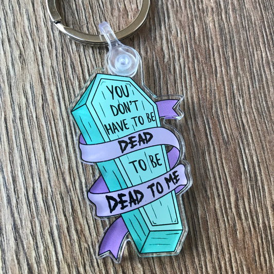 Dead to Me Keychain