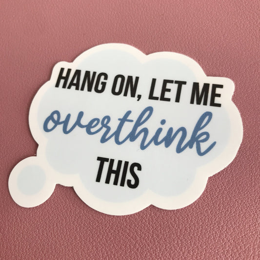 Let Me Overthink This Sticker