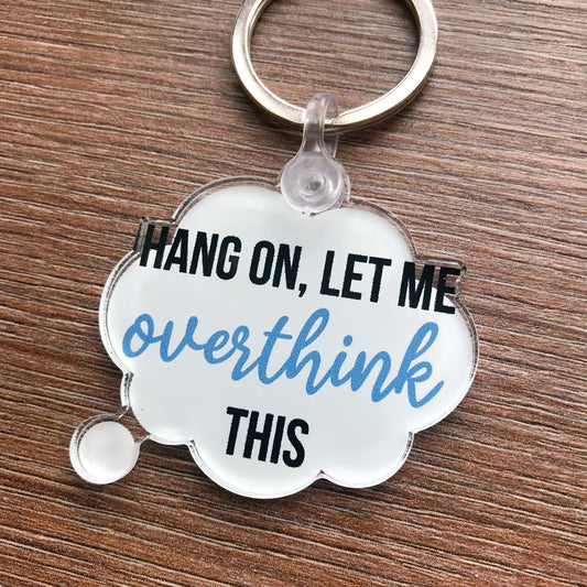 Hang On Let Me Overthink This Keychain