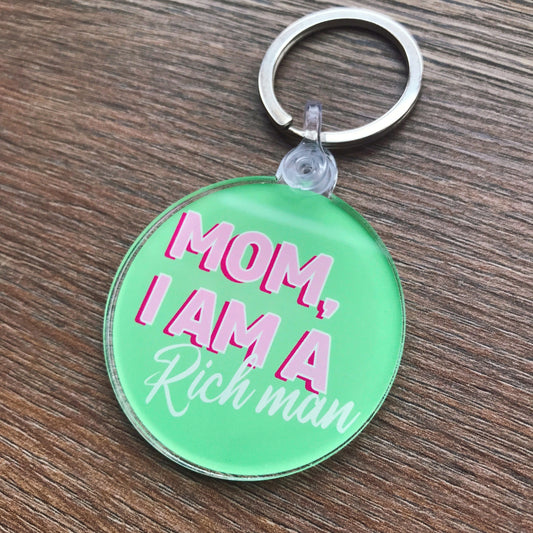 Mom I am a Rich Man Keychain