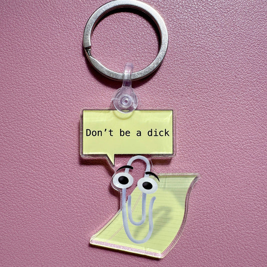 Clippy Don't be a Dick Keychain