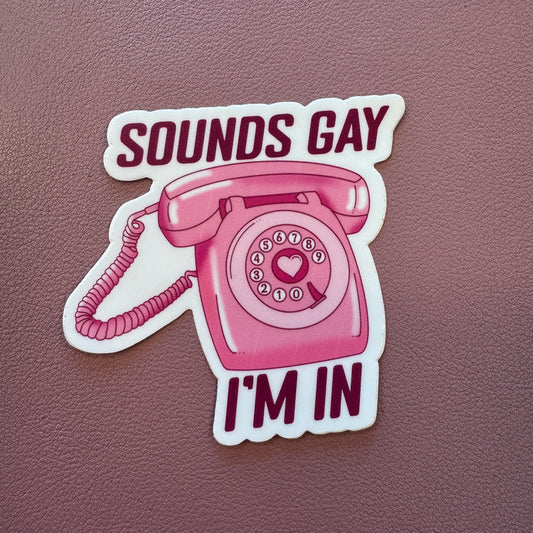 Sounds Gay I'm In Sticker