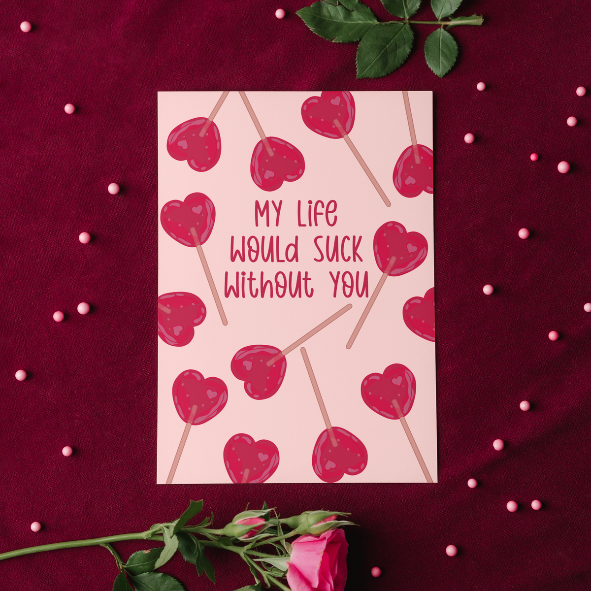 My Life Would Suck Without You Greeting Card