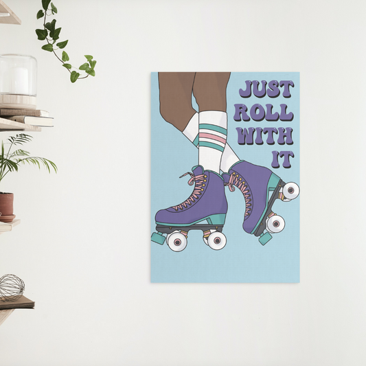 Just Roll With It Rollerskates Print