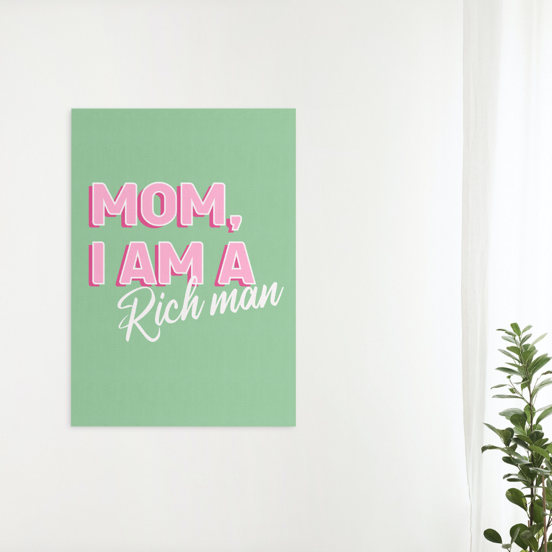 Mom I am a Rich Man Print