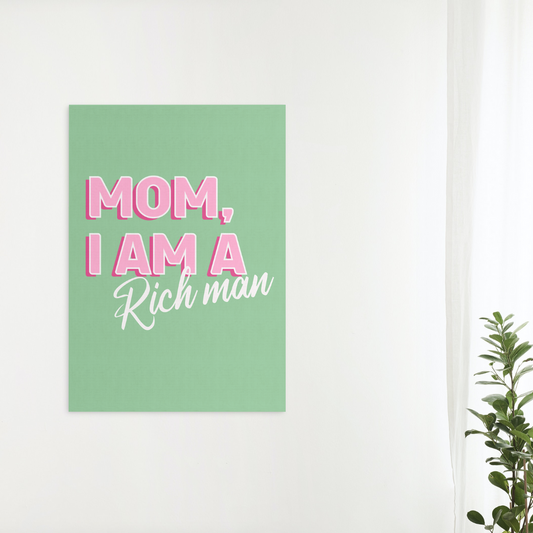Mom I am a Rich Man Print
