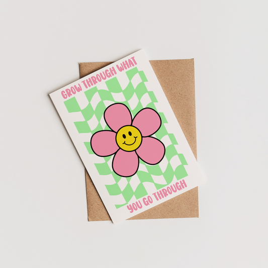 Grow Through What You Go Through Greeting Card