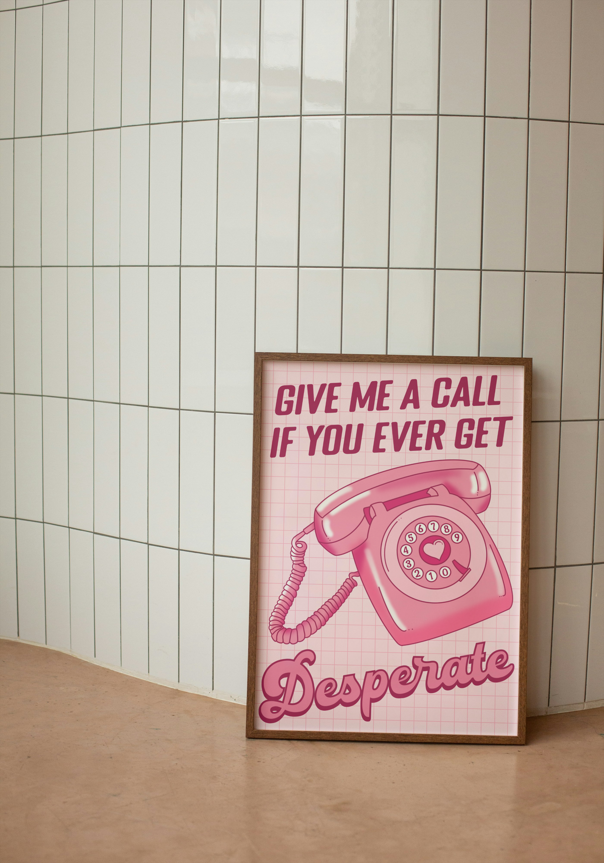 Give Me a Call if You Ever Get Desperate Print
