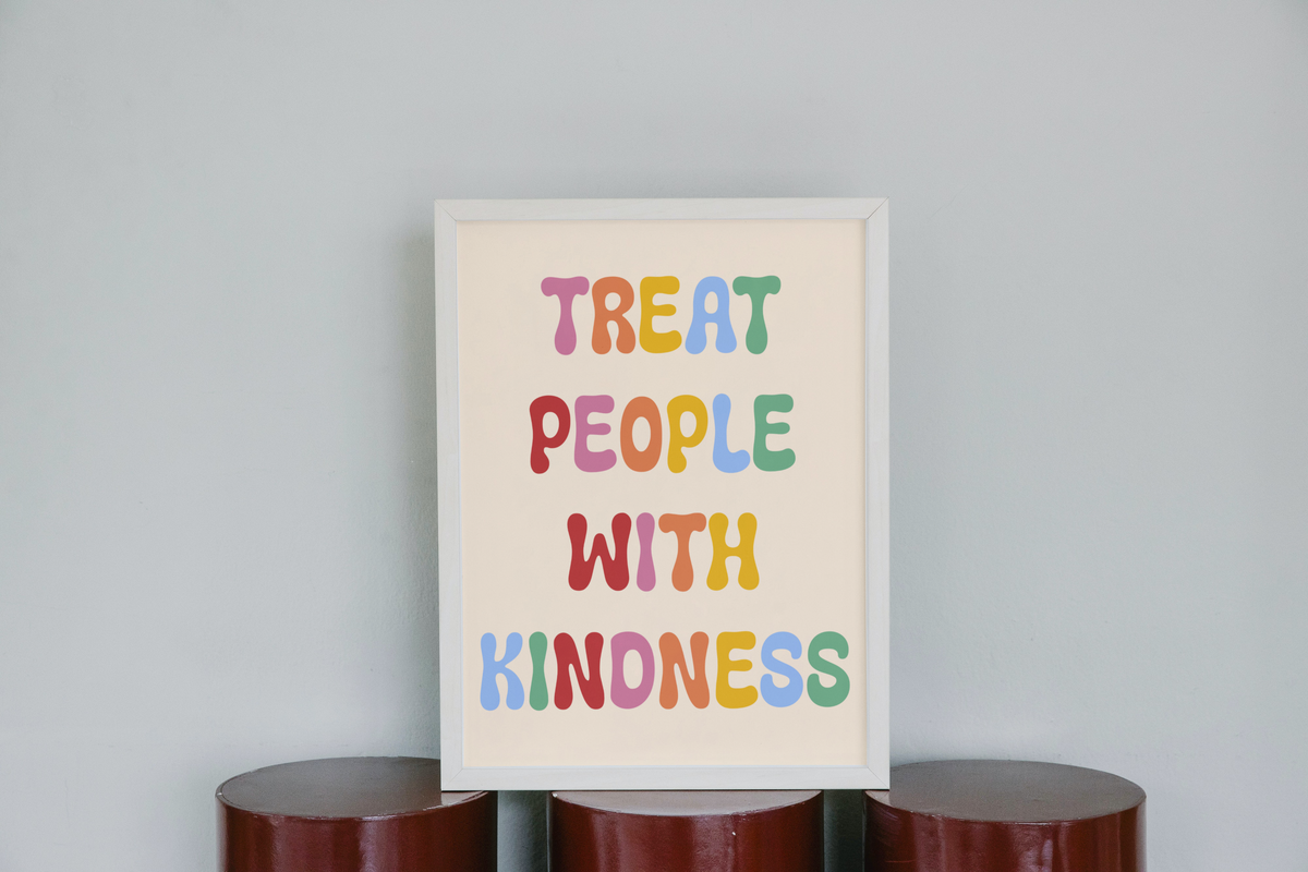 Treat People With Kindness Print