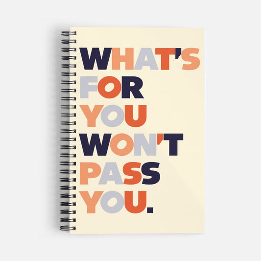 What's For You Won't Pass You A5 Notebook
